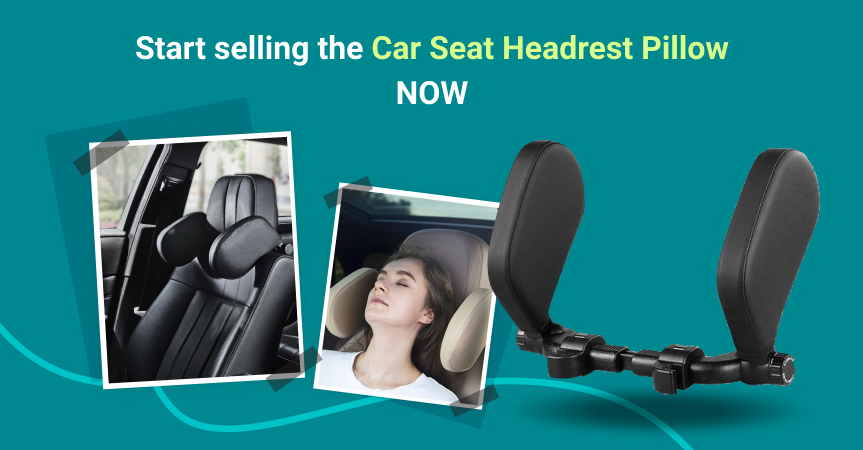 Start selling the car seat headrest pillow now