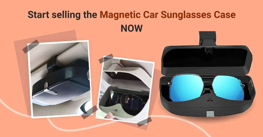Start selling the magnetic car sunglasses case now